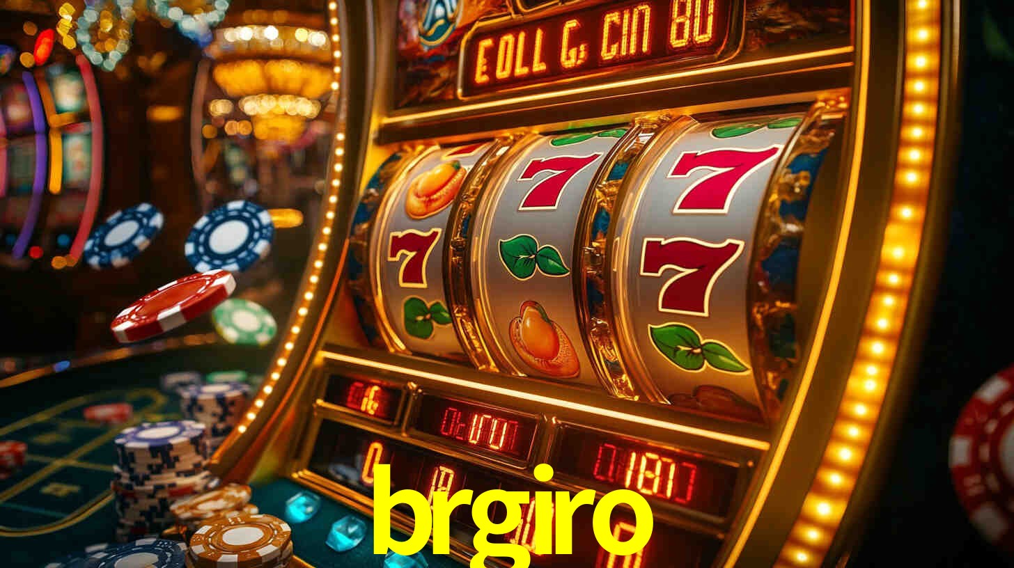 Explore as vantagens do brgiro: serviço profissional e confiabilidade